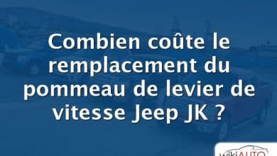 Combien coûte le remplacement du pommeau de levier de vitesse Jeep JK ?